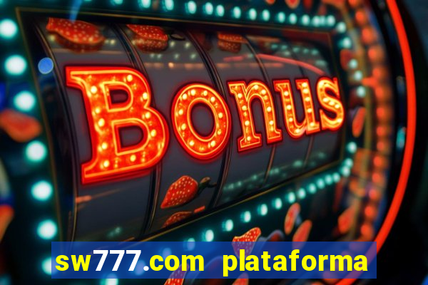 sw777.com plataforma cassino online